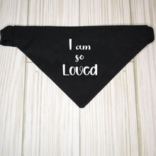 Load image into Gallery viewer, Black dog / pet bandana with the words in white lettering &quot;I am so loved&quot;
