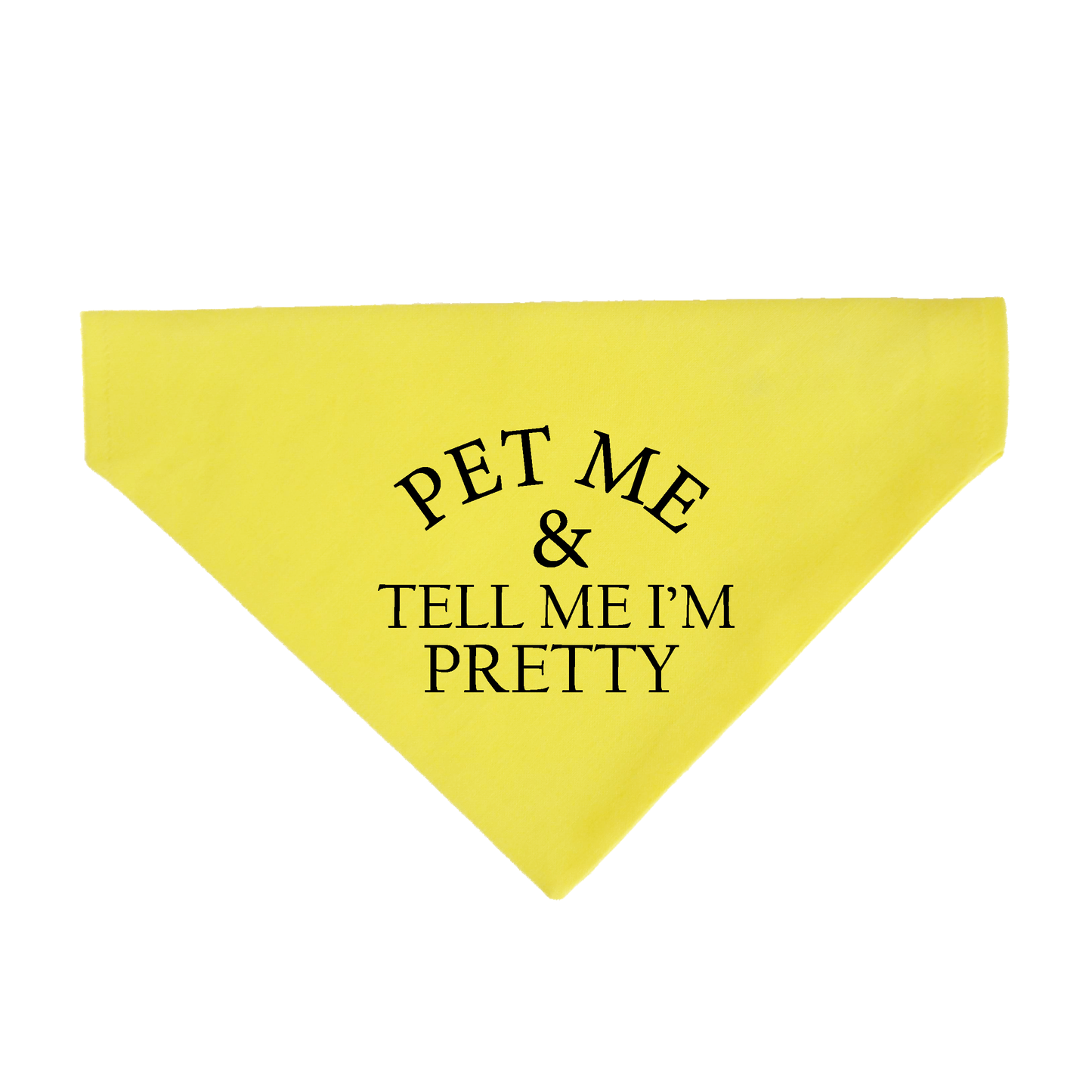 Yellow bandana with text 'Pet Me & Tell Me I'm Pretty' on a white background