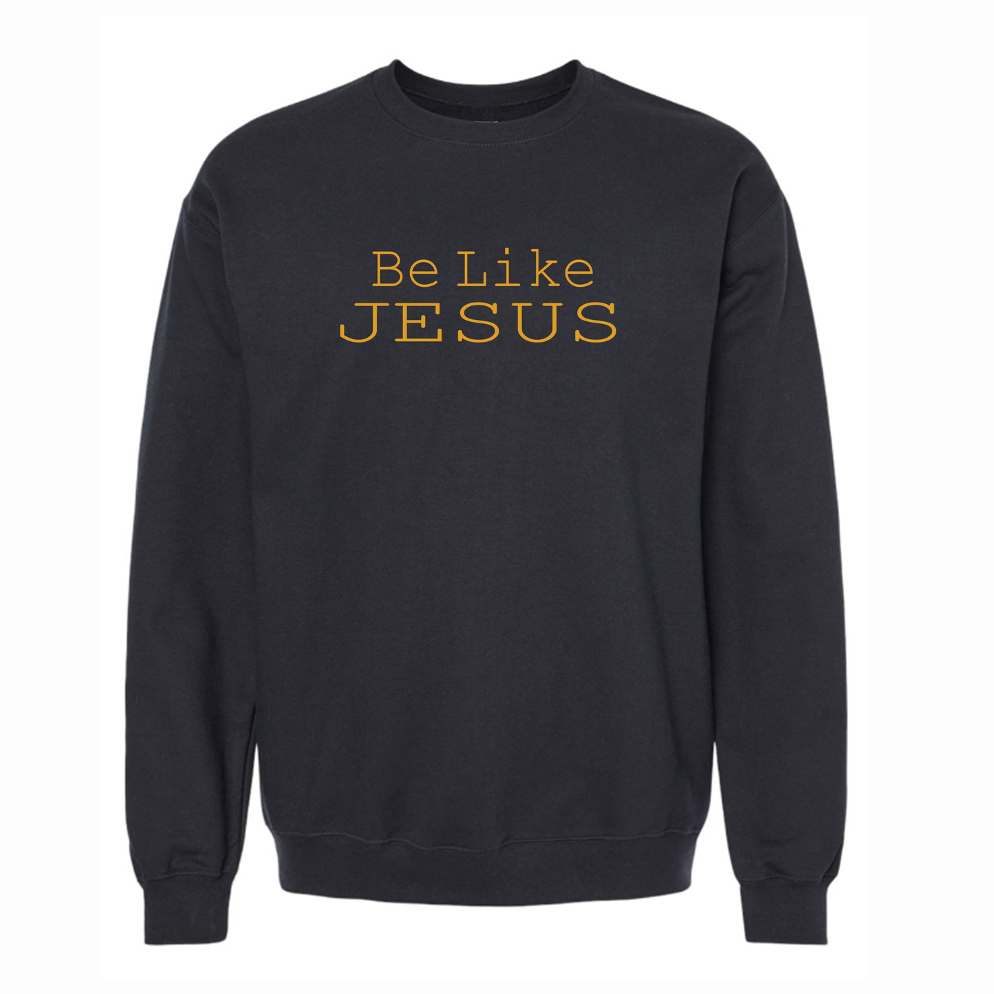 Be Like Jesus Crewneck