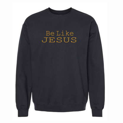 Be Like Jesus Crewneck