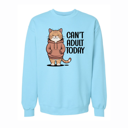 Can't Adult Today Cat Crewneck