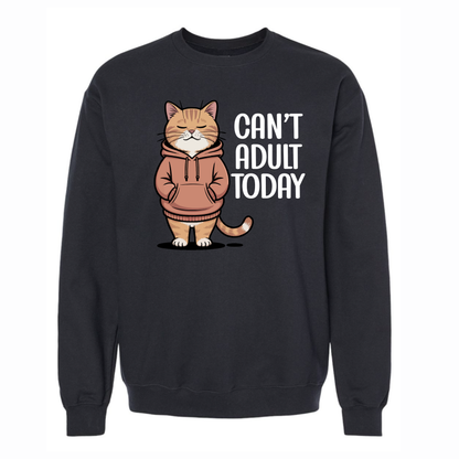 Can't Adult Today Cat Crewneck