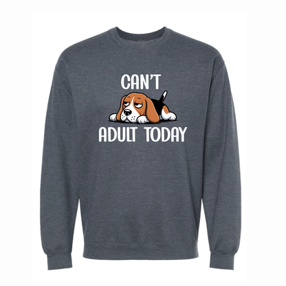 Can't Adult Today Dog Crewneck
